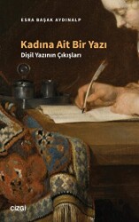 Kadına Ait Bir Yazı - Dişil Yazının Çıkışları - Çizgi Kitabevi Yayınları