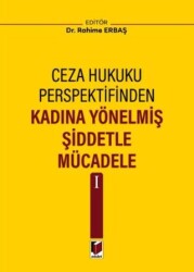 Kadına Yönelmiş Şiddetle Mücadele I - Adalet Yayınevi