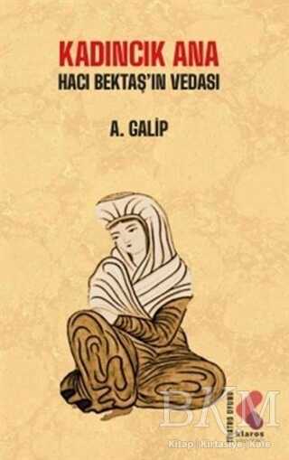 Kadıncık Ana - Hacı Bektaş`ın Vedası - Klaros Yayınları