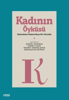 Kadının Öyküsü | Gelenekten Moderniteye Bir Yolculuk - 1