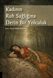 Kadının Ruh Sağlığına Derin Bir Yolculuk - Akademisyen Kitabevi