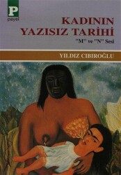 Kadının Yazısız Tarihi - Payel Yayınları