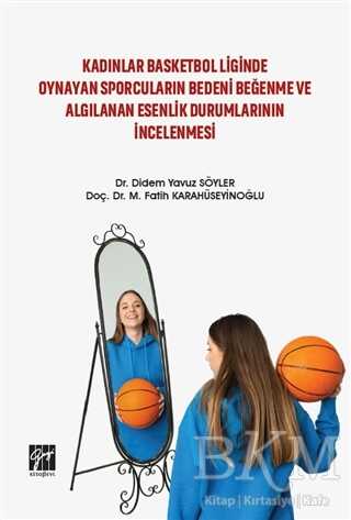 Kadınlar Basketbol Liginde Oynayan Sporcuların Bedeni Beğenme ve Algılanan Esenlik Durumlarının İncelenmesi - 1