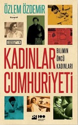 Kadınlar Cumhuriyeti - Bilimin Öncü Kadınları - Doğan Kitap