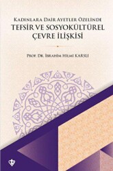 Kadınlara Dair Ayetler Özelinde Tefsir ve Sosyokültürel Çevre İlişkisi - Türkiye Diyanet Vakfı Yayınları
