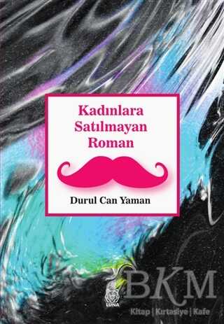 Kadınlara Satılmayan Roman - Luna Yayınları