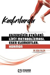 Kadınlarda Egzersizin Etkileri: Lipit Metabolizması, Eser Elementler, Hormon - Efe Akademi Yayınları