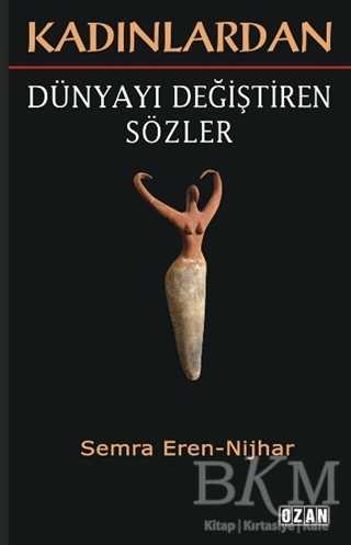 Kadınlardan Dünyayı Değiştiren Sözler - Ozan Yayıncılık