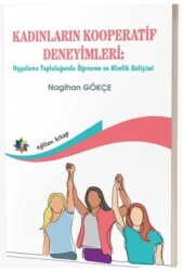 Kadınların Kooperatif Deneyimleri: Uygulama Topluluğunda Öğrenme ve Kimlik Gelişimi - Eğiten Kitap