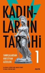 Kadınların Tarihi 1 - Tanrıçalardan Hıristiyan Azizelere - Alfa Yayınları