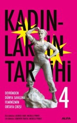 Kadınların Tarihi 4 - Devrimden Dünya Savaşına Feminizmin Ortaya Çıkışı - Alfa Yayınları