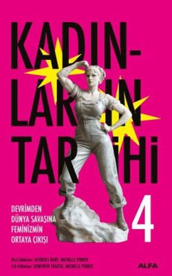Kadınların Tarihi 4 - Devrimden Dünya Savaşına Feminizmin Ortaya Çıkışı - 1