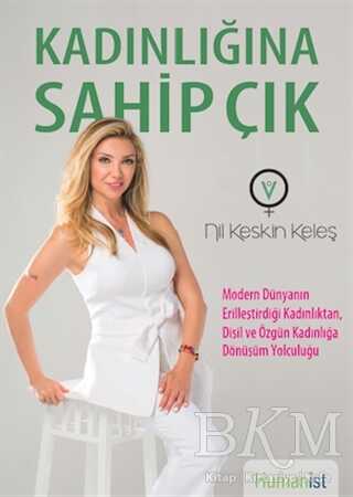 Kadınlığına Sahip Çık - Hümanist Kitap Yayıncılık