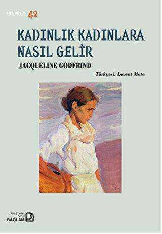 Kadınlık Kadınlara Nasıl Gelir - Bağlam Yayınları
