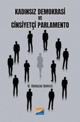 Kadınsız Demokrasi ve Cinsiyetçi Parlamento - 1