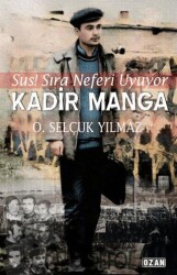 Kadir Manga - Sus! Sıra Neferi Uyuyor - Ozan Yayıncılık
