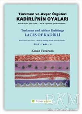 Kadirli’nin Oyaları: Türkmen ve Avşar Örgüleri: Cilt 1 - Hiperlink Yayınları