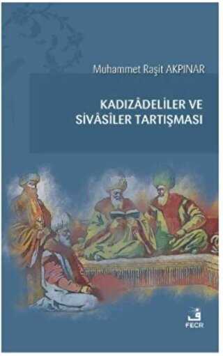 Kadızadeliler ve Sivasiler Tartışması - Fecr Yayınları