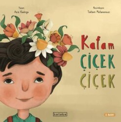 Kafam Çiçek Çiçek - Ketebe Çocuk