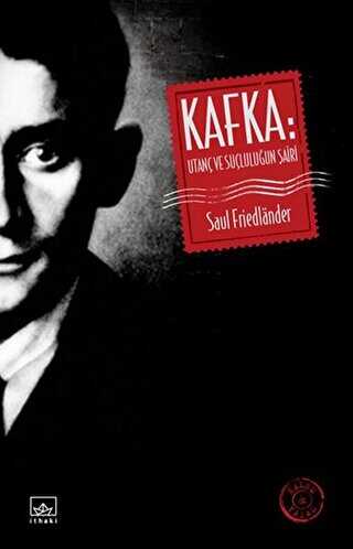 Kafka: Utanç ve Suçluluğun Şairi - İthaki Yayınları