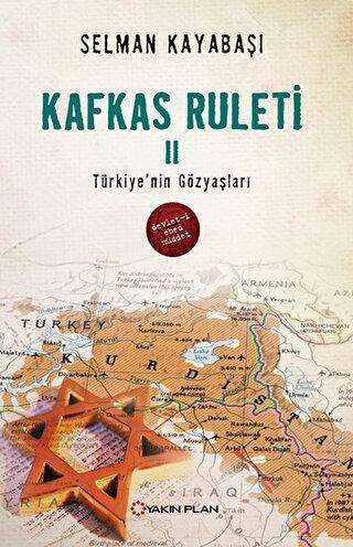 Kafkas Ruleti 2 - Türkiye`nin Gözyaşları - 1