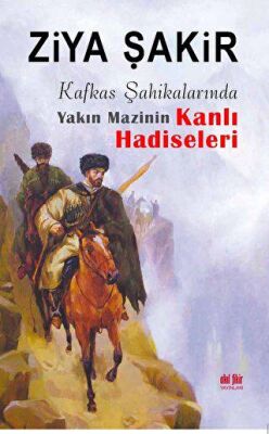 Kafkas Şahikalarında Yakın Mazinin Kanlı Hadiseleri - 2