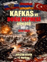 Kafkas ve Doğu Cephesi Günlüğü 2. Cilt 1914 - 1922 - Liman Yayınevi