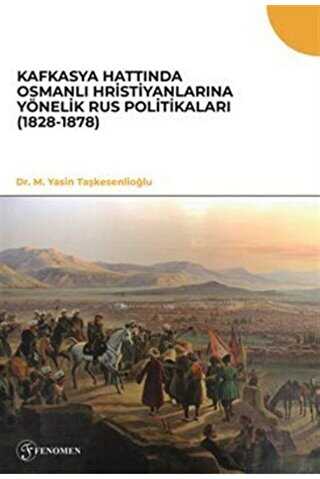 Kafkasya Hattında Osmanlı Hristiyanlarına Yönelik Rus Politikaları 1828-1878