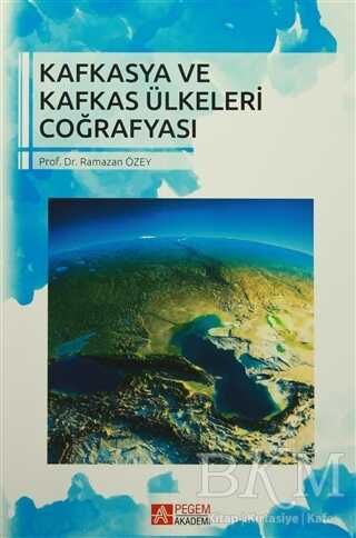 Kafkasya ve Kafkas Ülkeleri Coğrafyası - Pegem Akademi Yayıncılık