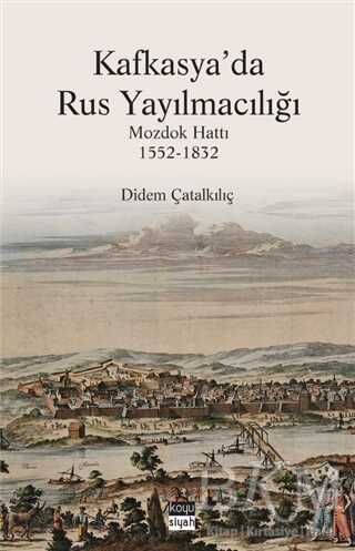 Kafkasya’da Rus Yayılmacılığı - Koyu Siyah Kitap