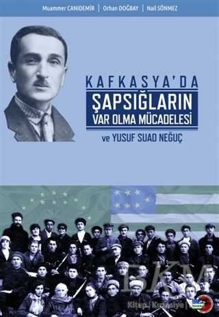 Kafkasya`da Şapsığların Var Olma Mücadelesi ve Yusuf Suad Neğuç - 1