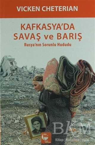 Kafkasya`da Savaş ve Barış - Belge Yayınları