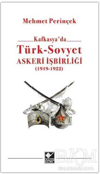 Kafkasya`da Türk - Sovyet Askeri İşbirliği