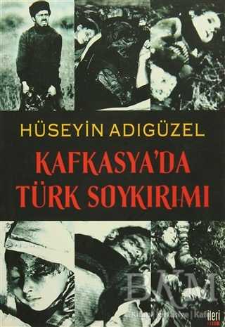 Kafkasya’da Türk Soykırımı - İleri Yayınları