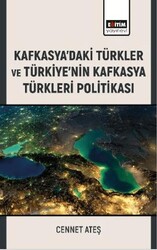 Kafkasya’daki Türkler ve Türkiye’nin Kafkasya Türkleri Politikası - Eğitim Yayınevi - Bilimsel Eserler