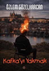 Kafka`yı Yakmak - Kafe Kültür Yayıncılık