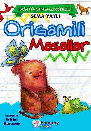 Kağıttan Hayaller Serisi 1 - Origamili Masallar - Pamiray Çocuk