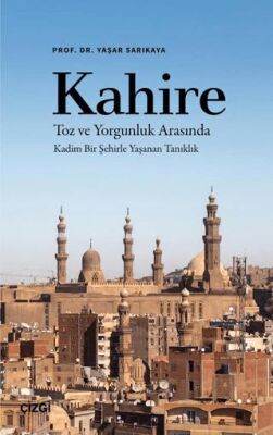 Kahire Toz ve Yorgunluk Arasında Kadim Bir Şehirle Yaşanan Tanıklık - 1