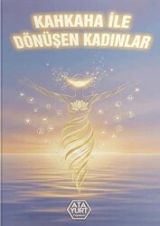Kahkaha ile Dönüşen Kadınlar - Atayurt Yayınevi