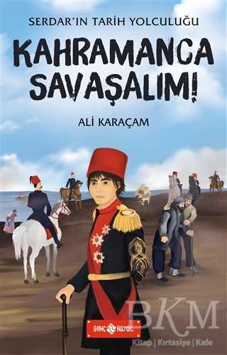 Kahramanca Savaşalım! - Serdar`ın Tarih Yolculuğu - Genç Hayat