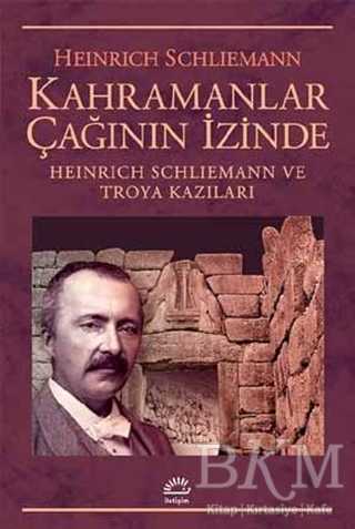 Kahramanlar Çağının İzinde - İletişim Yayınevi