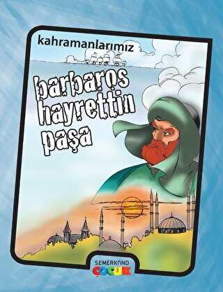 Barbaros Hayrettin Paşa - Semerkand Çocuk Yayınları