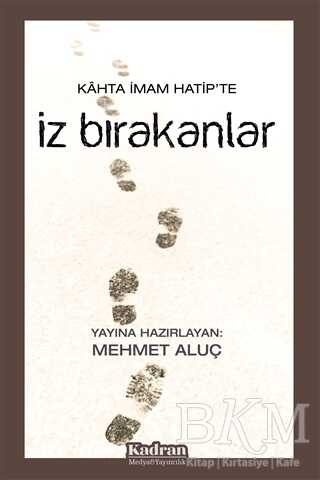 Kahta İmam Hatip`te İz Bırakanlar - Kadran Medya Yayıncılık