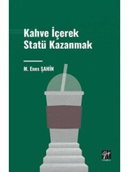 Kahve İçerek Statü Kazanmak - Gazi Kitabevi