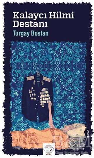 Kalaycı Hilmi Destanı - Post Yayınevi