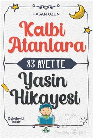 Kalbi Atanlara 83 Ayette Yasin Hikayesi - Ravza Yayınları
