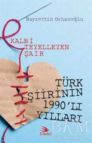 Kalbi Teyelleyen Şair Türk Şiirinin 1990`lı Yılları