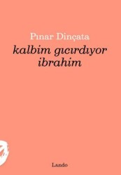 Kalbim Gıcırdıyor İbrahim - Lando Yayınları