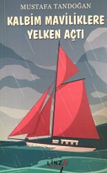 Kalbim Maviliklere Yelken Açtı - Linza Yayınları