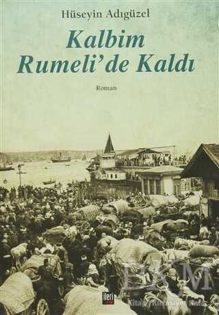 Kalbim Rumeli`de Kaldı - İleri Yayınları